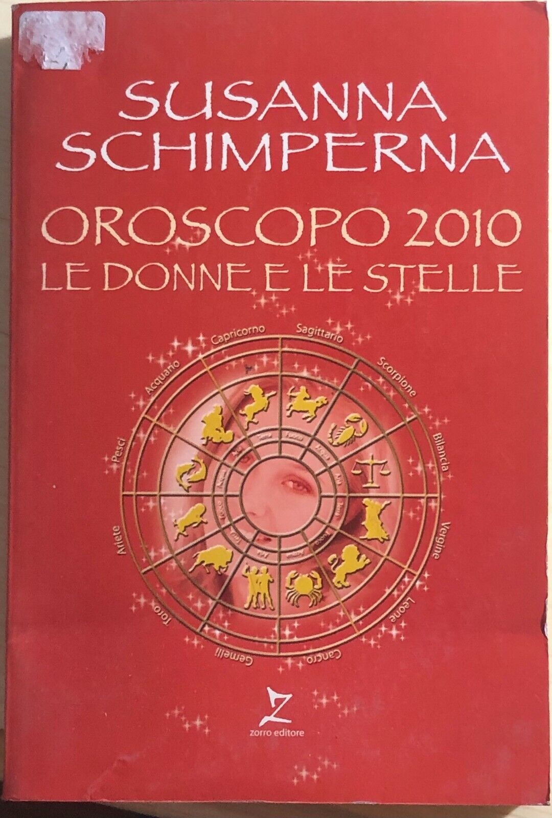 Oroscopo 2010 Le donne e le stelle di Susanna Schimperna,  2009,  Zorro Editore