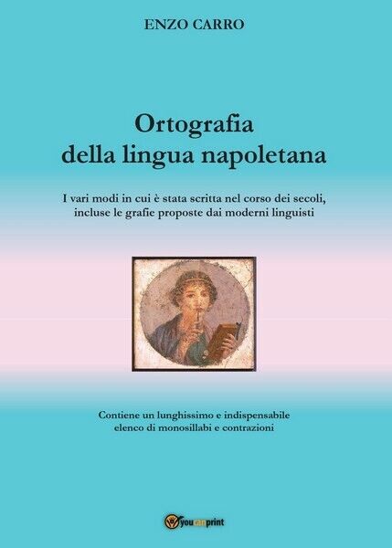 Ortografia della lingua napoletan  di Enzo Carro,  2017,  Youcanprint - ER