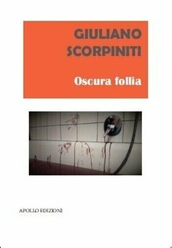 Oscura follia di Giuliano Scorpiniti, 2020, Apollo Edizioni