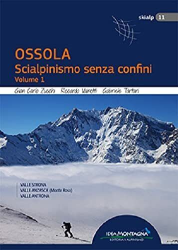Ossola. Scialpinismo senza confini - Idea Montagna Edizioni, 2021
