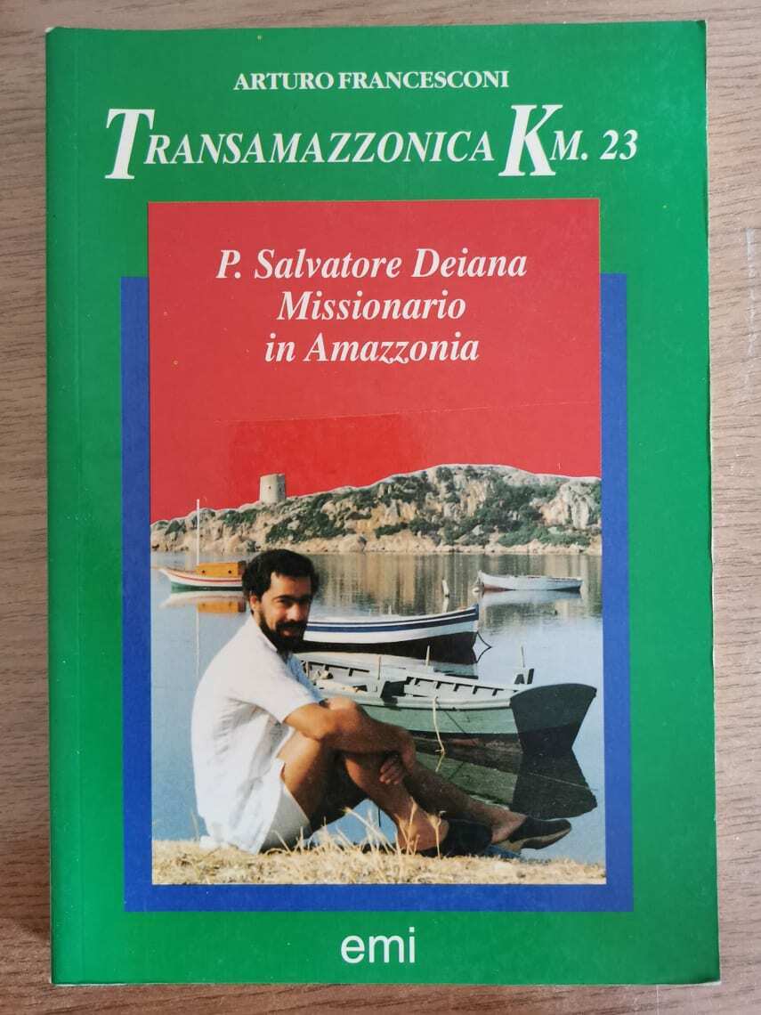 P. Salvatore Deiana missionario in Amazzonia - A. Francesconi- Emi - 1992 - AR