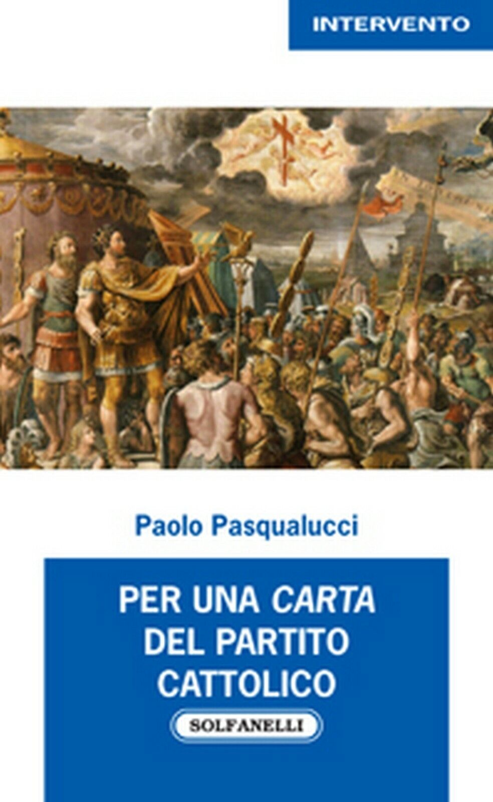 PER UNA CARTA DEL PARTITO CATTOLICO  di Paolo Pasqualucci,  Solfanelli Edizioni