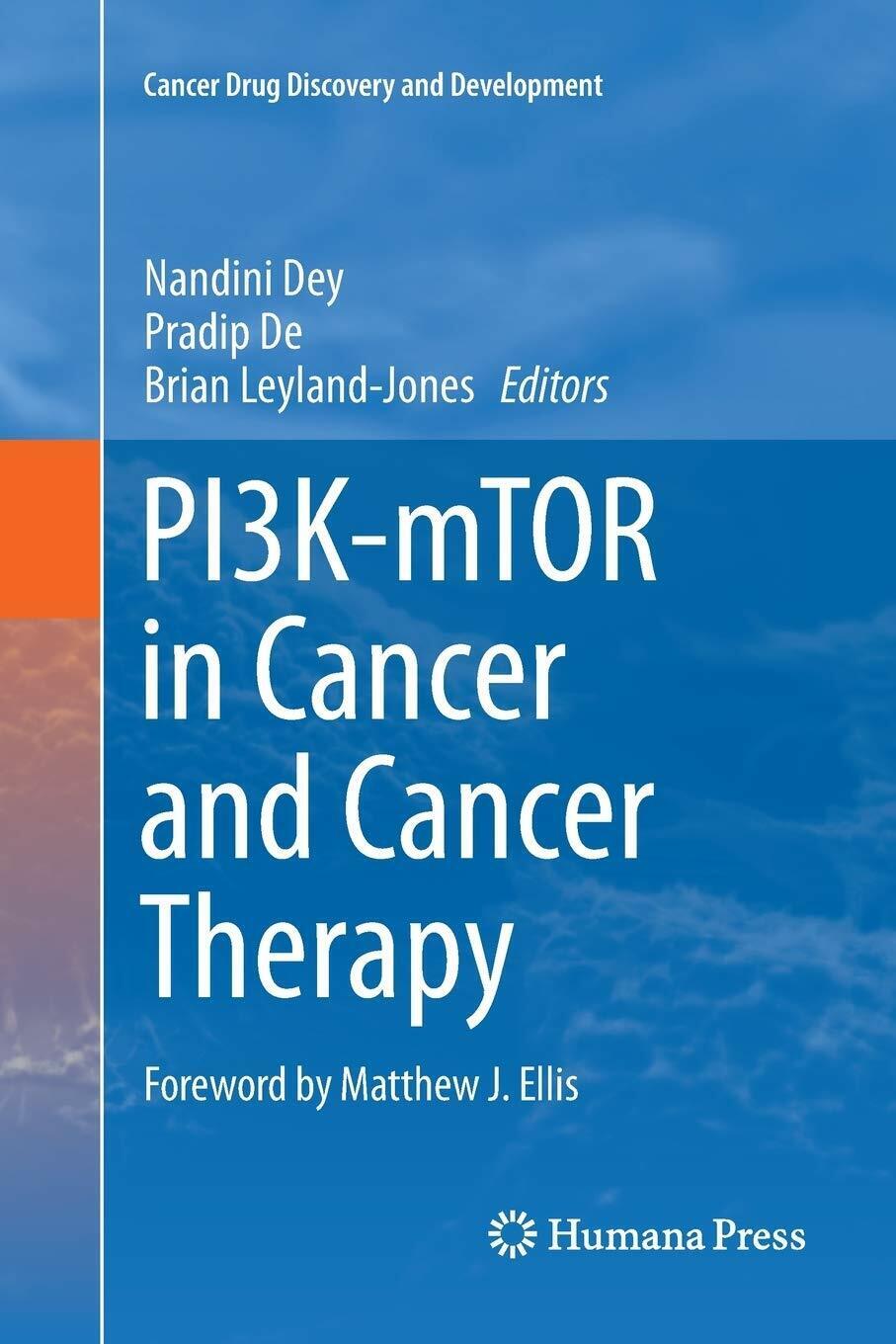 PI3K-mTOR in Cancer and Cancer Therapy - Nandini Dey - Springer, 2018