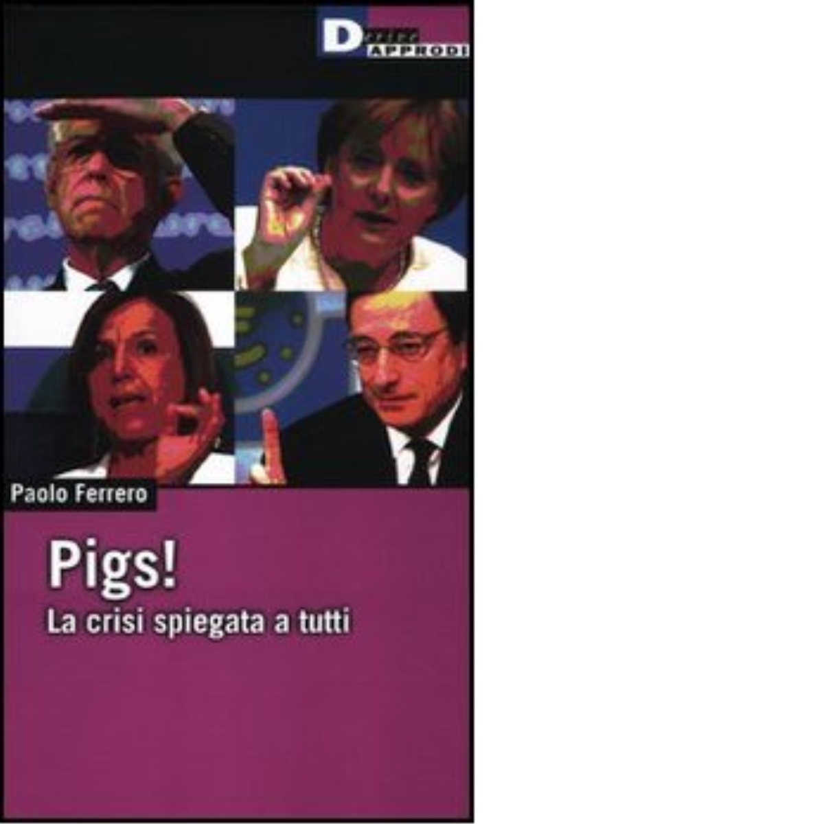 PIGS! di PAOLO FERRERO - DeriveApprodi editore, 2012