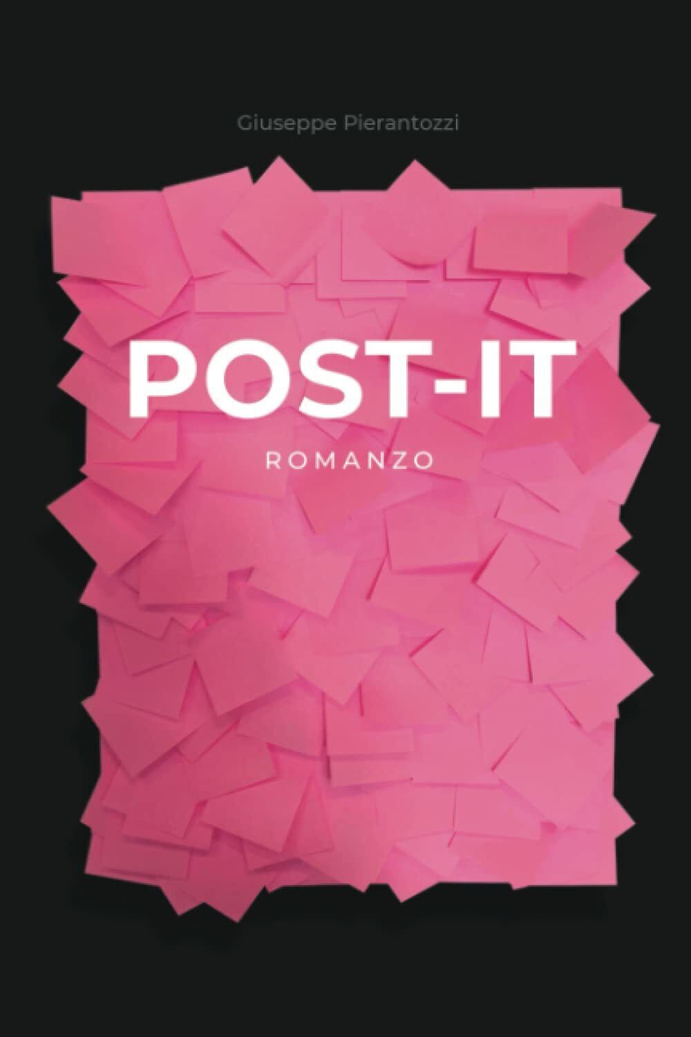 POST-IT di Giuseppe Pierantozzi,  2021,  Indipendently Published