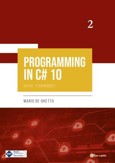 PROGRAMMING IN C# 10 - Basic Techniques di Mario De Ghetto,  2022,  Youcanprint