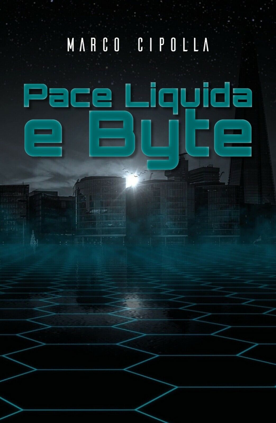 Pace Liquida e Byte  di Marco Cipolla,  2018,  Youcanprint