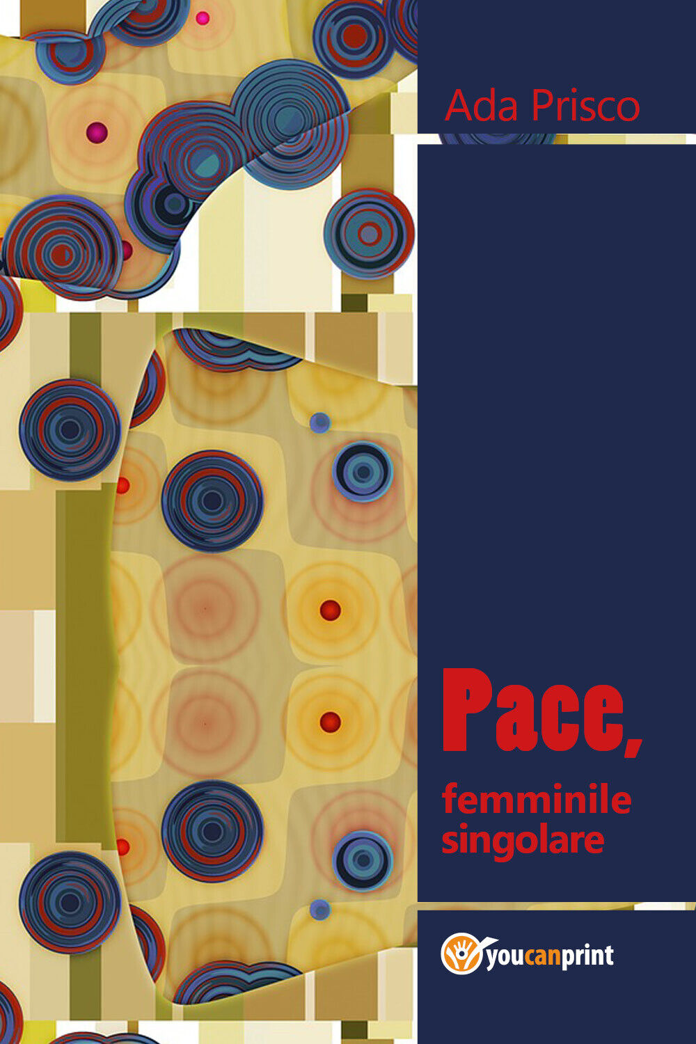 Pace, femminile singolare - Ada Prisco,  2018,  Youcanprint