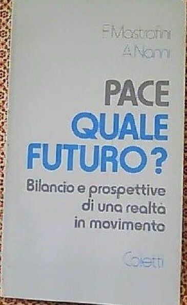 Pace quale futuro? -  Nanni Antonio,mastrofini Fabrizio,  1986,  Coletti Editore