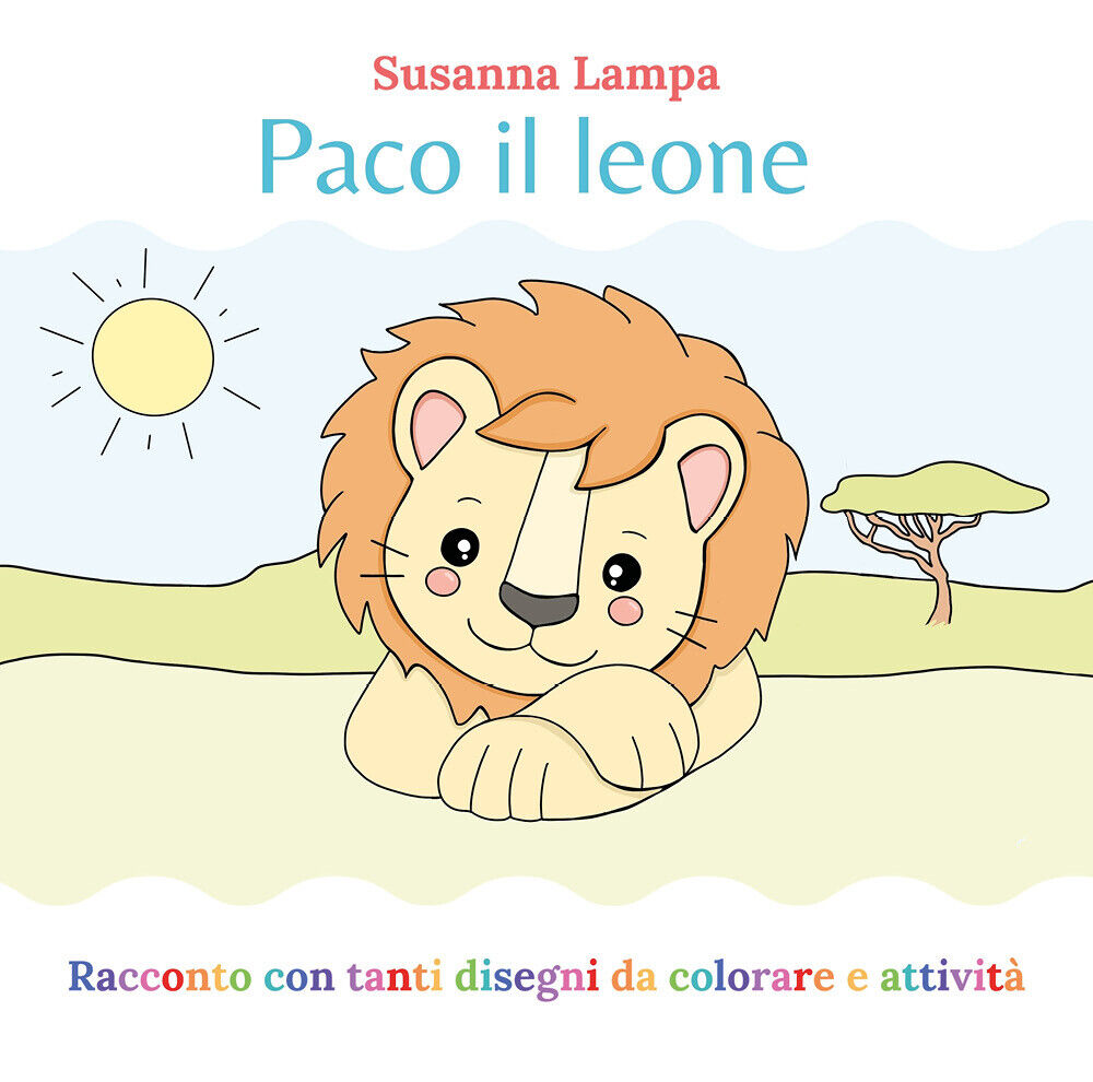 Paco il leone. Ediz. illustrata di Susanna Lampa,  2021,  Youcanprint