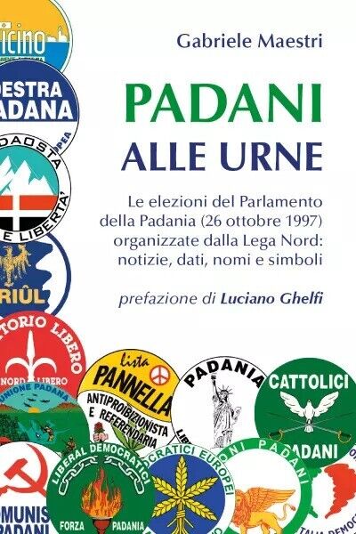 Padani alle urne. Le elezioni del Parlamento della Padania (26 ottobre 1997) org