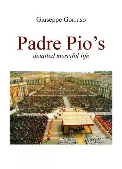  Padre Pio?s detailed merciful life di Giuseppe Gorruso, 2022, Youcanprint