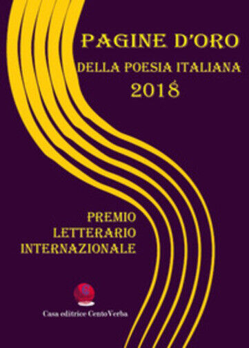 Pagine d'oro della poesia italiana 2018. Premio Letterario Internazionale di G. 