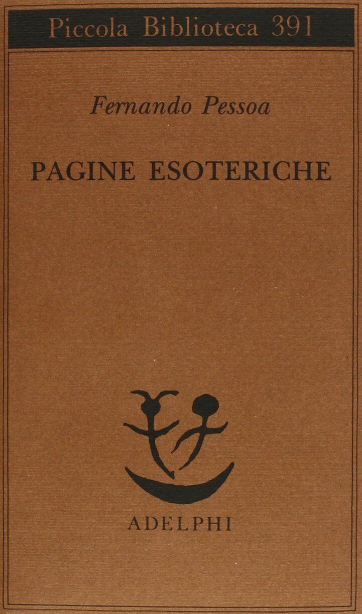 Pagine esoteriche - Fernando Pessoa - Adelphi, 1997