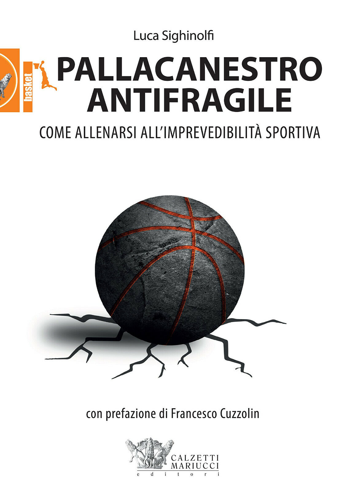 Pallacanestro antifragile - Luca Sighinolfi - Calzetti Mariucci, 2016