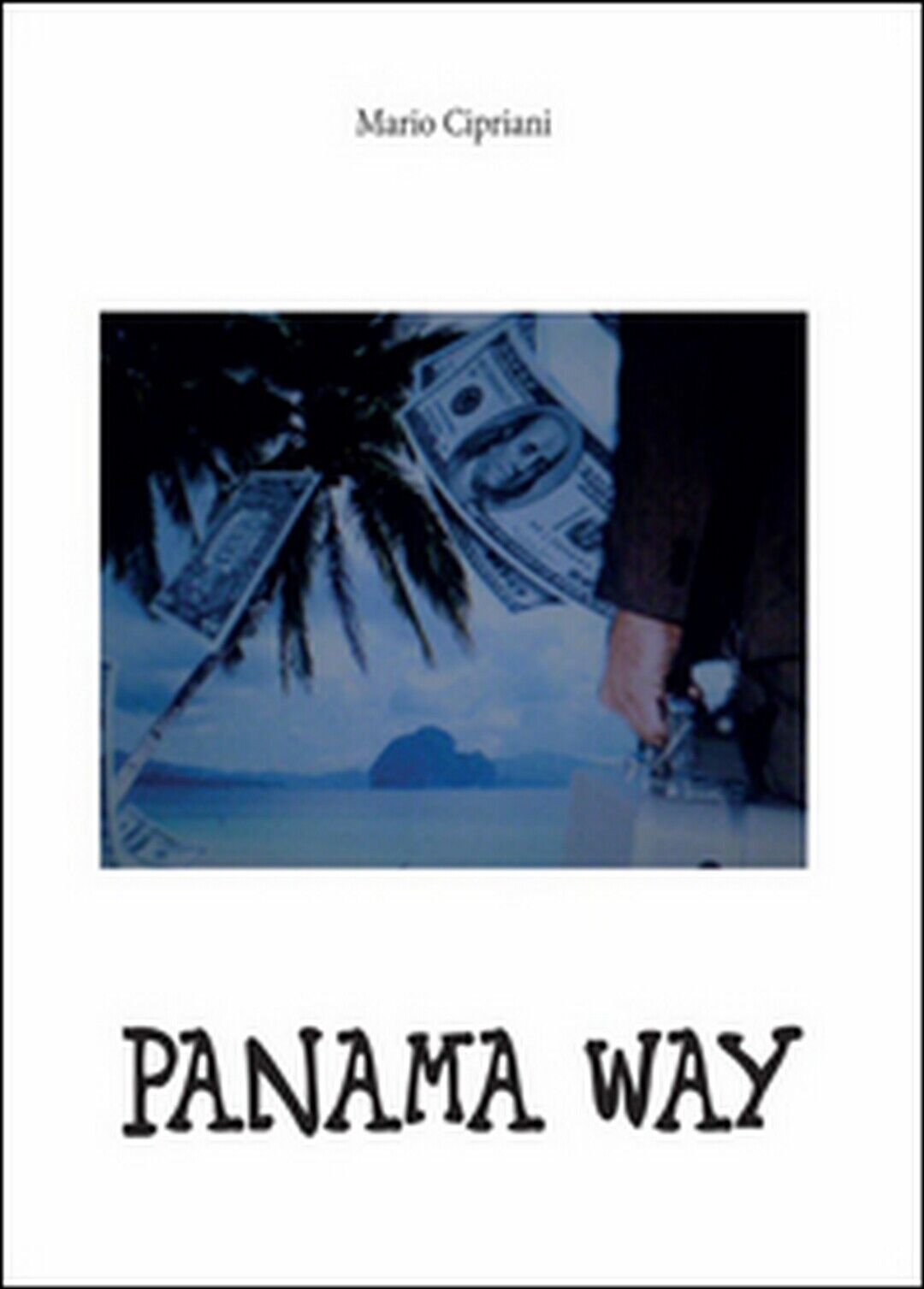 Panama way  di Mario Cipriani,  2016,  Youcanprint