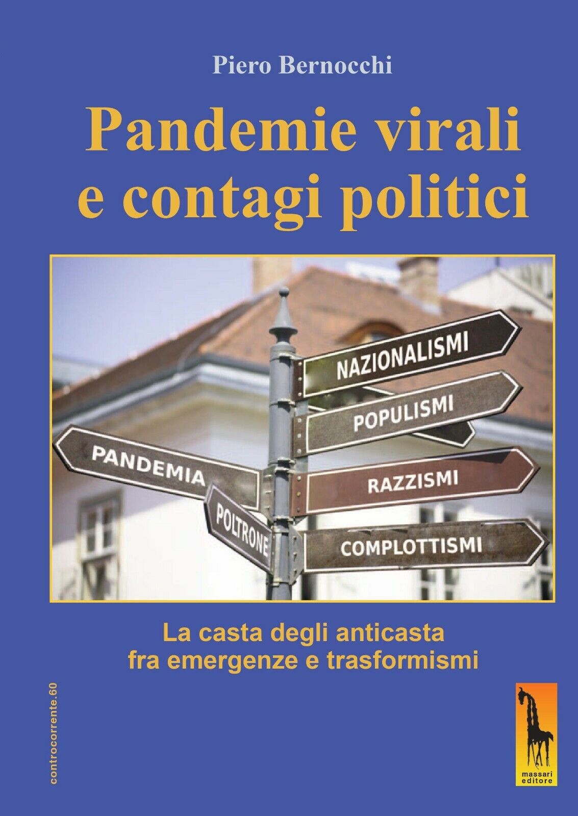 Pandemie virali e contagi politici. La casta degli anticasta fra emergenze e tra