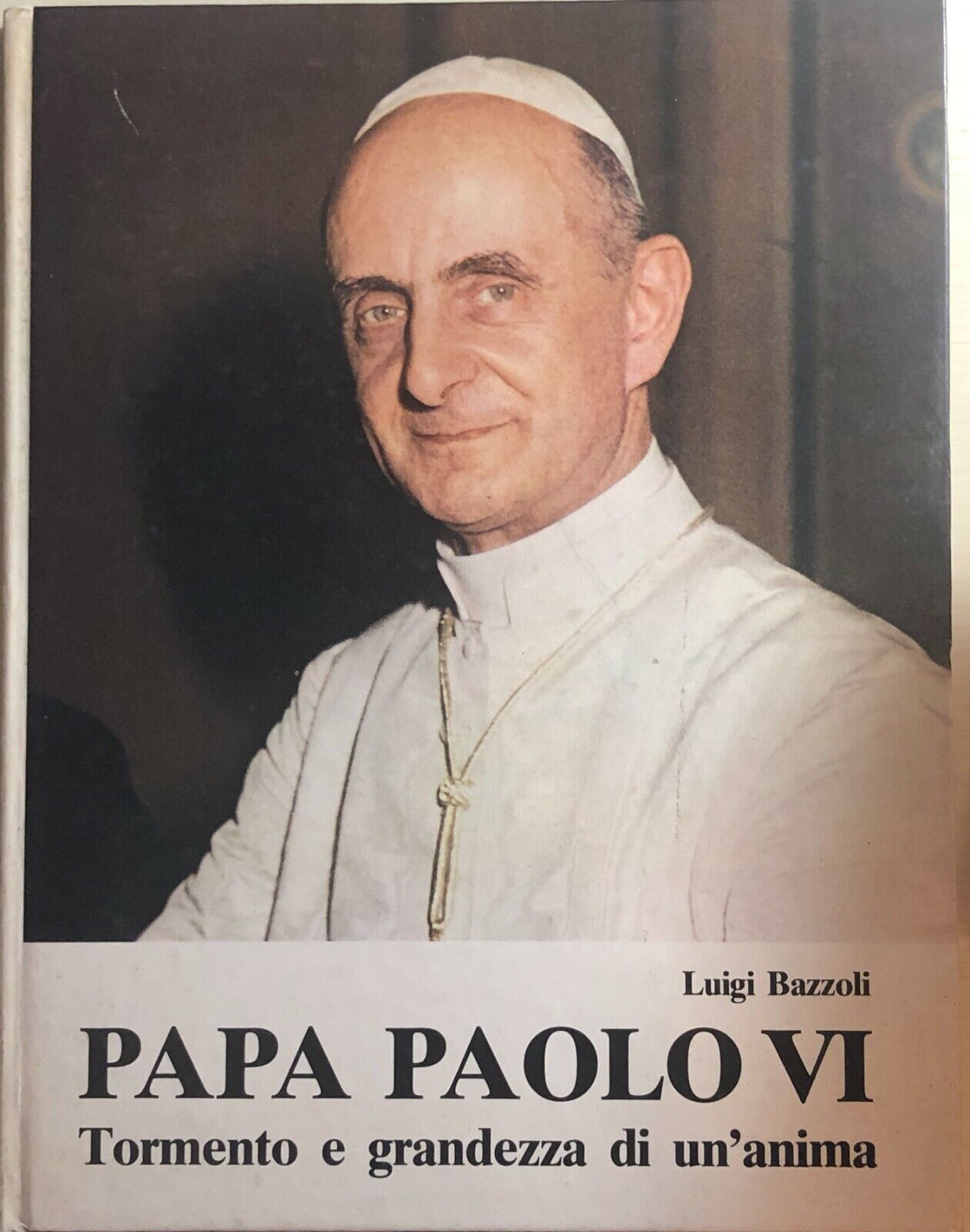Papa Paolo VI, Tormento e grandezza di un?anima di Luigi Bazzoli, 1978, Coged