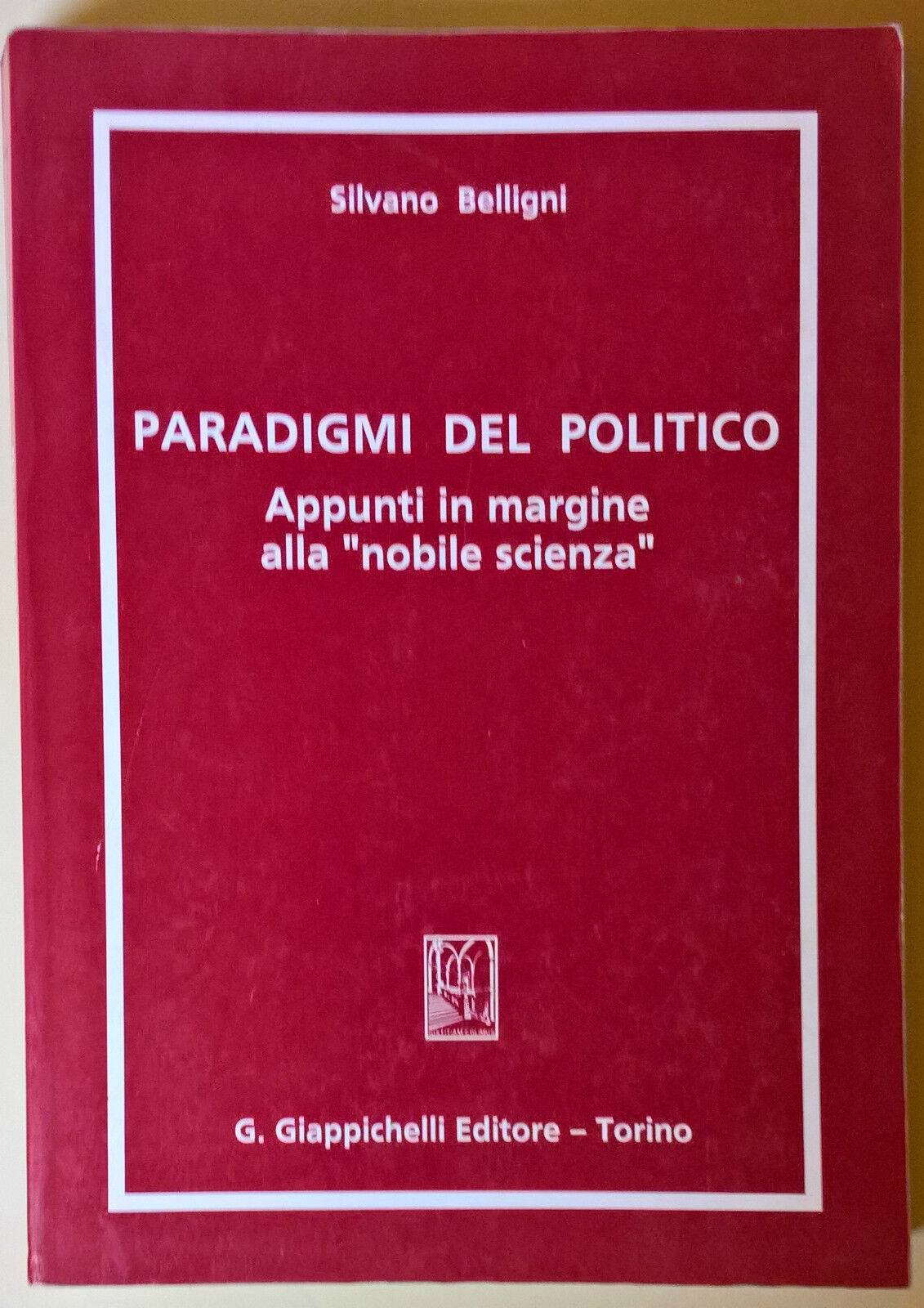 Paradigmi del politico - Silvano Belligni - Giappichelli, 1991 - L 