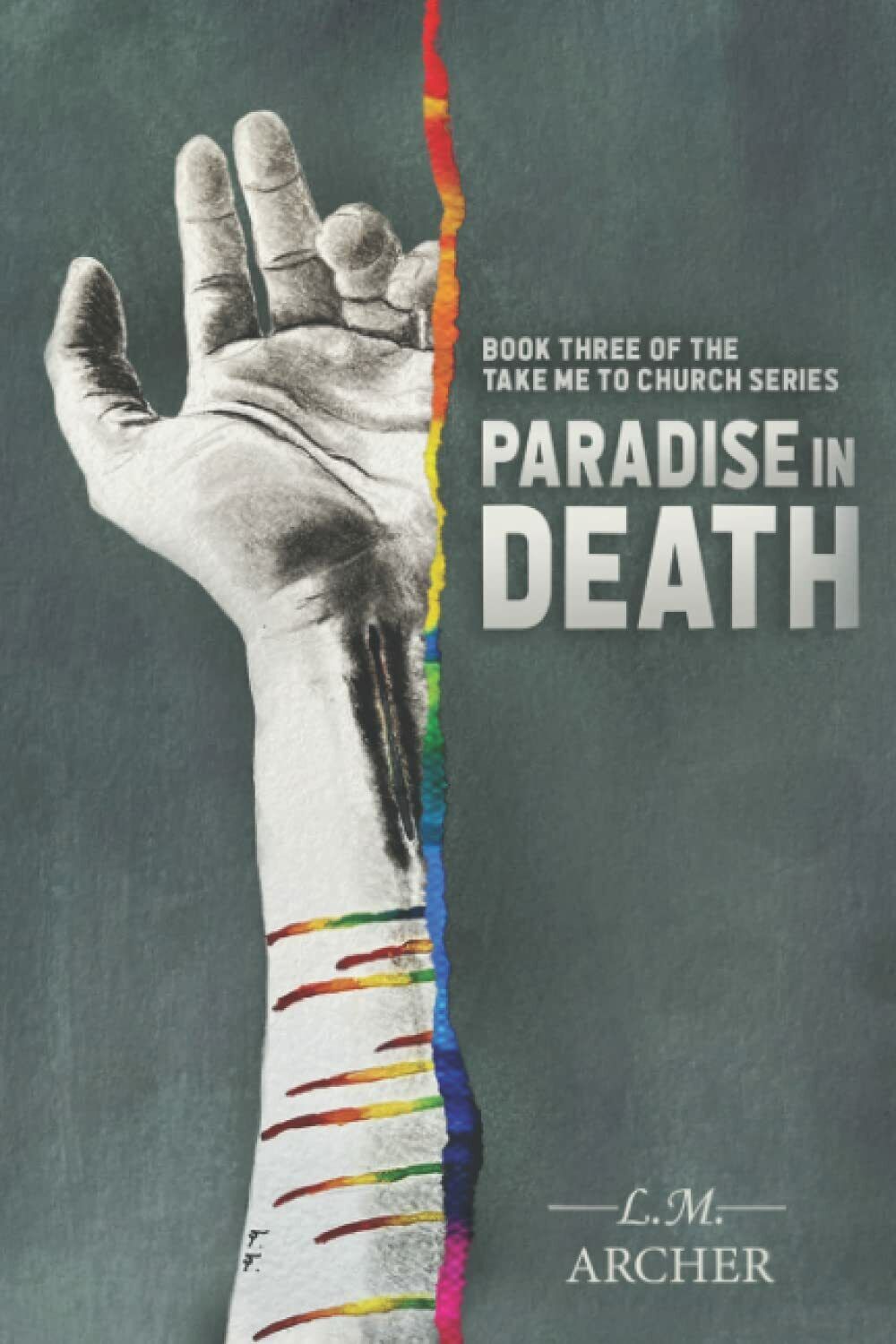  Paradise in Death: Book Three of the Take me to Church Series di L.m. Archer, 