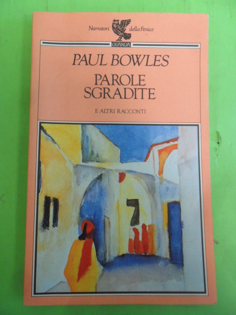 Parole sgradite e altri racconti - Bowles Paul - Guanda - 1990 - M