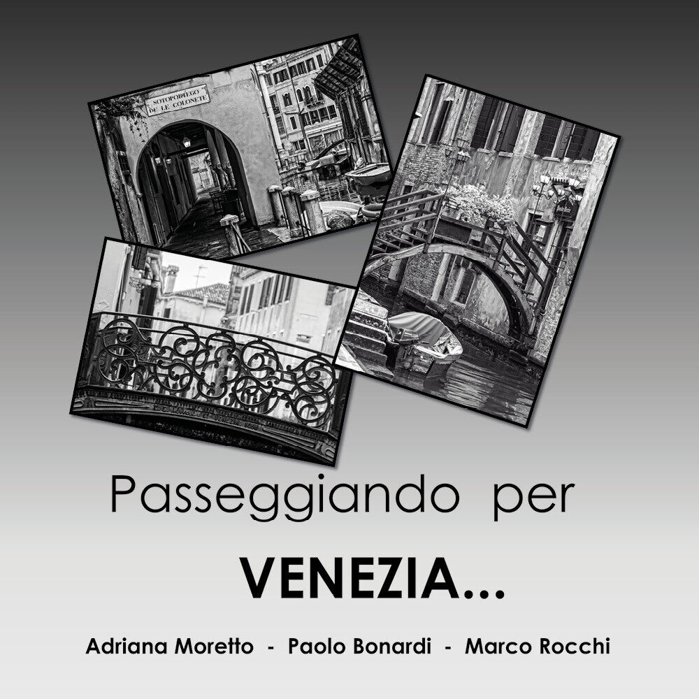 Passeggiando per Venezia...  di Adriana Moretto, Paolo Bonardi, Marco Rocchi
