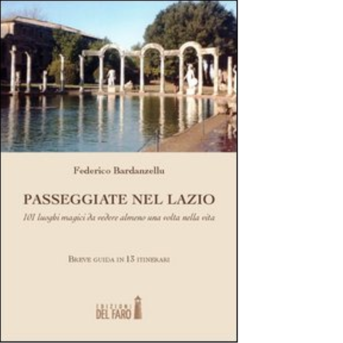 Passeggiate nel Lazio di Bardanzellu Federico - Edizioni Del Faro, 2012