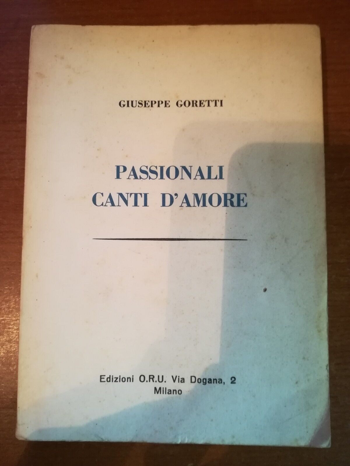 Passionali  canti d'amore - Giuseppe Goretti - O.R.U. - 1967   - M