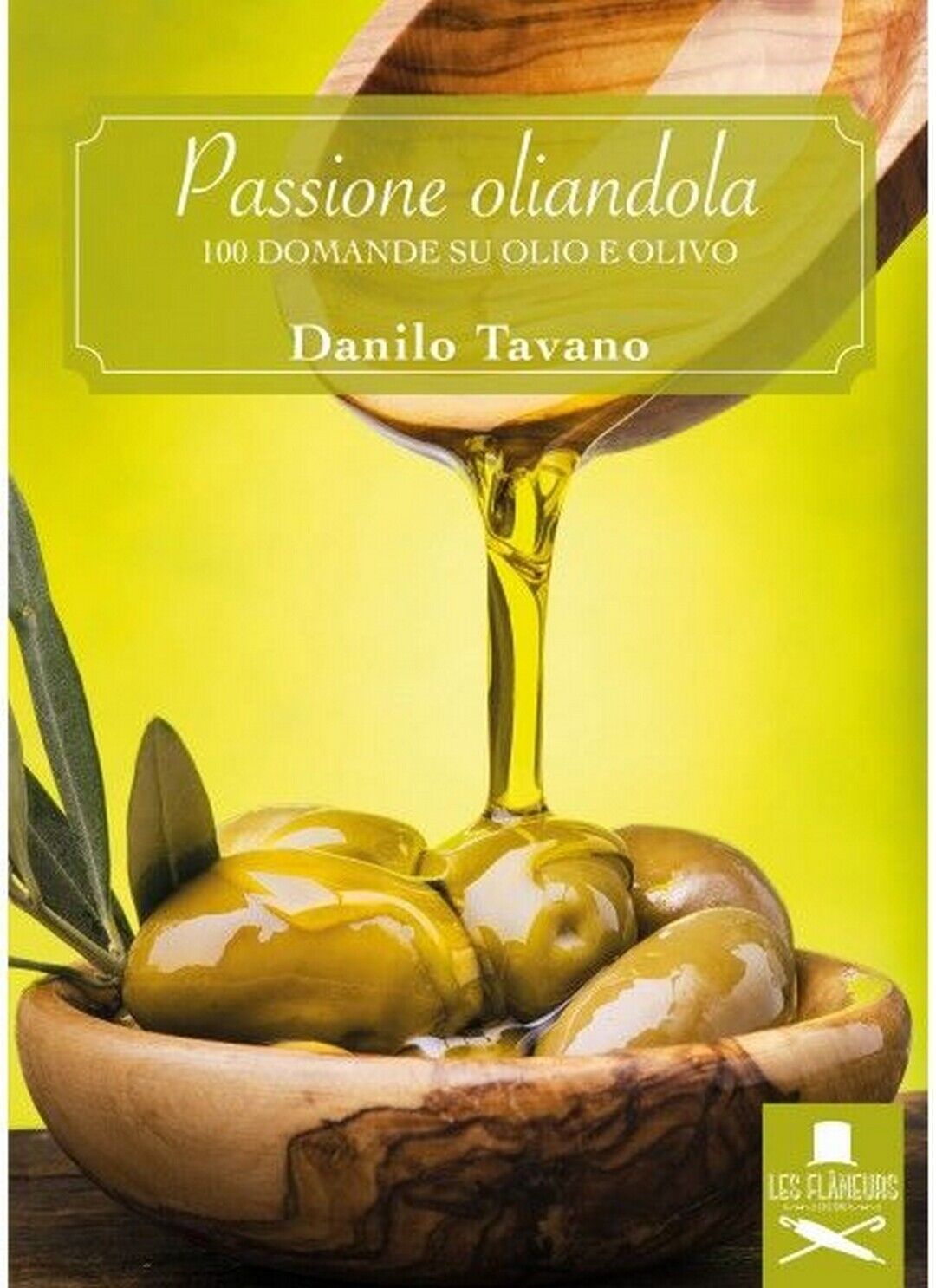 Passione Oliandola  di Danilo Tavano ,  Flaneurs