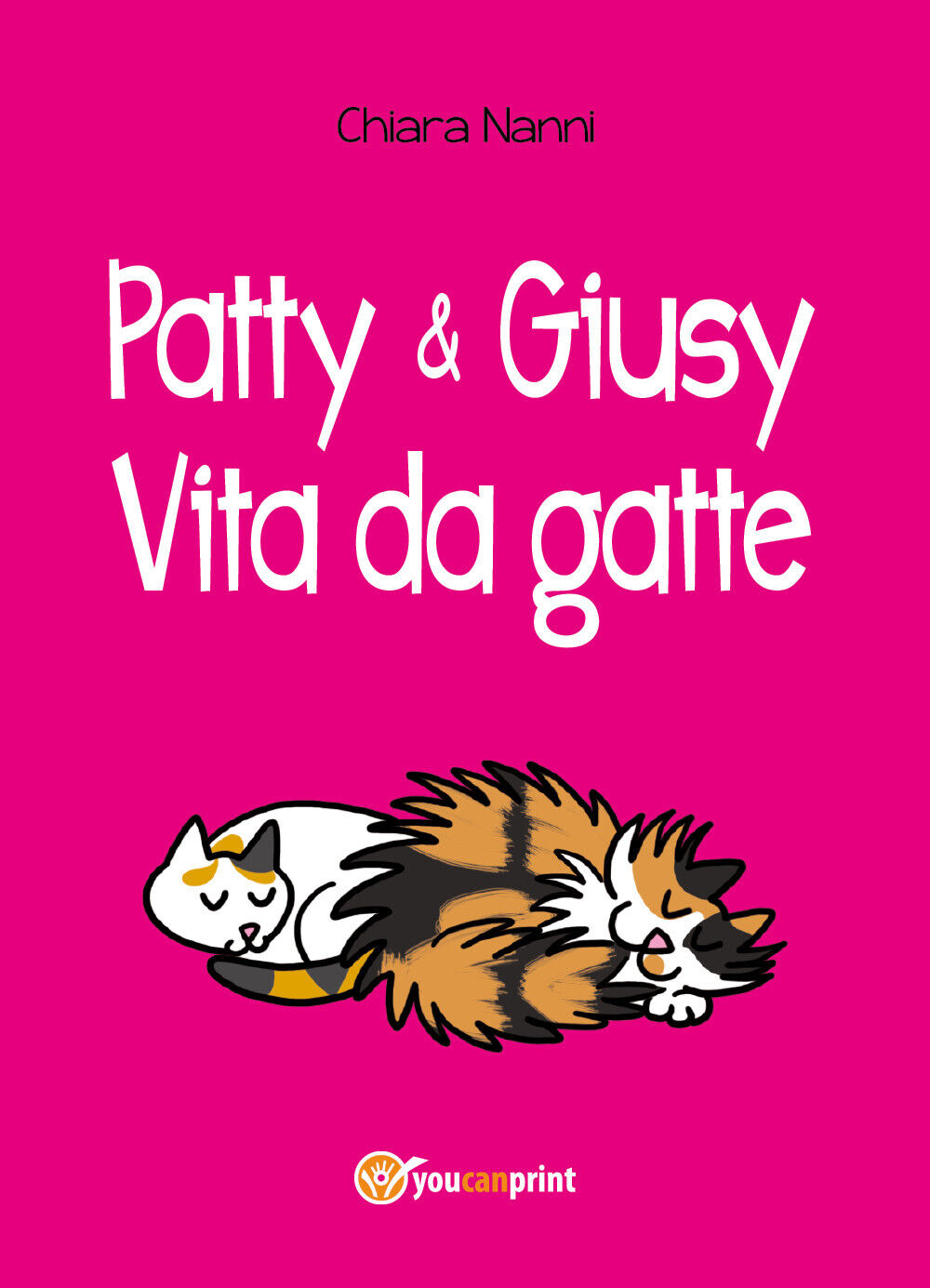 Patty e Giusy. Vita da gatte - Chiara Nanni,  2018,  Youcanprint - P