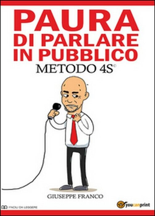 Paura di parlare in pubblico. Metodo 4S? -  Giuseppe Franco,  2014,  Youcanprint