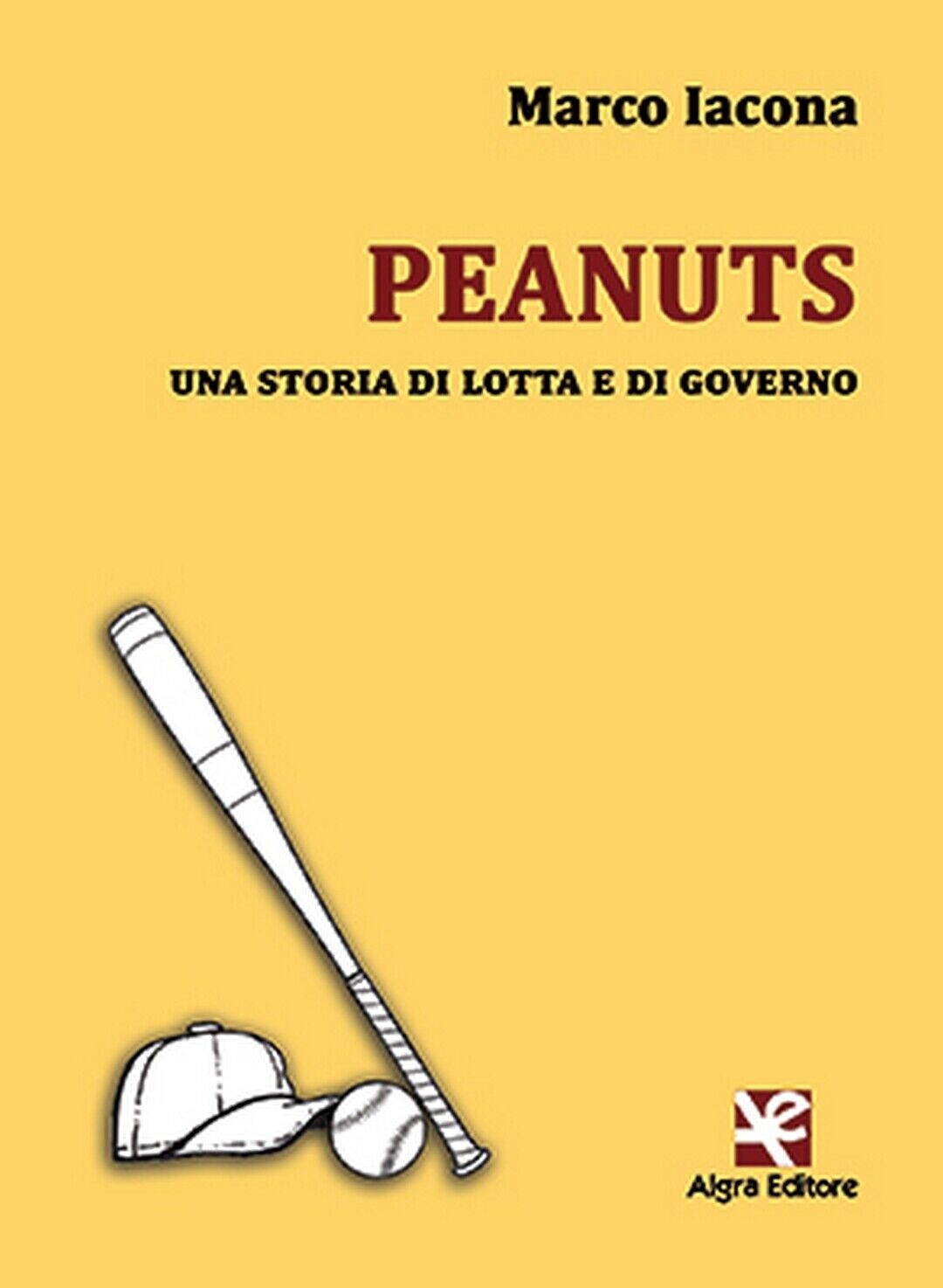 Peanuts. Una storia di lotta e di governo  di Marco Iacona,  Algra Editore