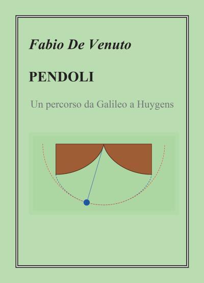Pendoli. Un percorso da Galileo a Huygens di Fabio De Venuto,  2022,  Youcanprin