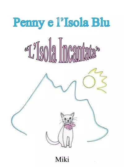 Penny e L'Isola Blu - L'Isola Incantata di Miki , 2022, Youcanprint
