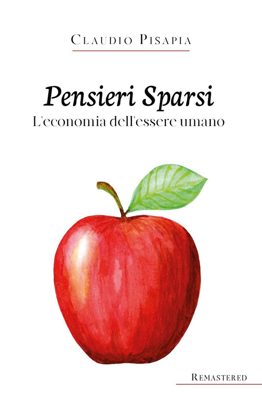 Pensieri Sparsi. L'economia delL'essere umano, Claudio Pisapia,  2020,  Youcanp.