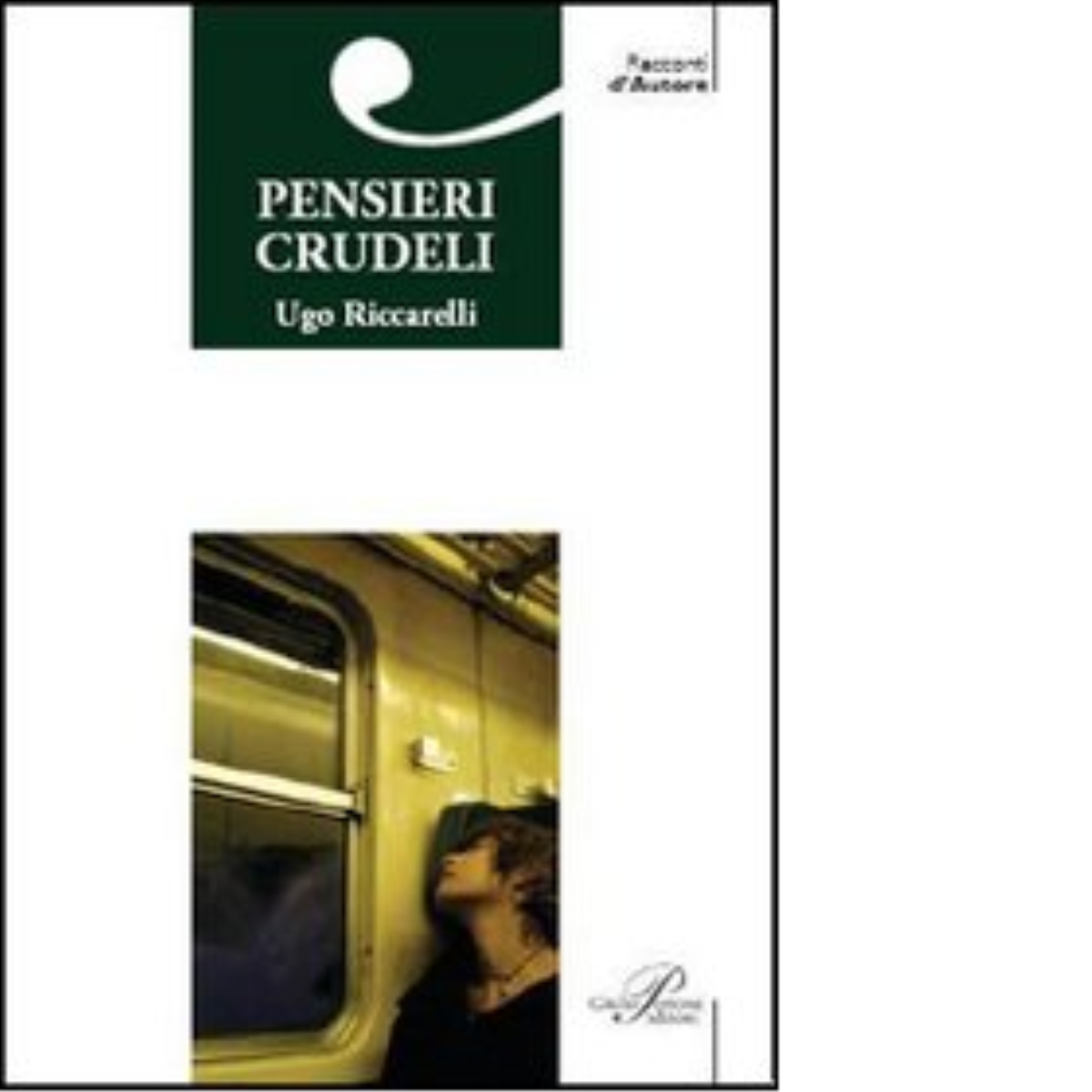 Pensieri crudeli di Ugo Riccarelli - Perrone editore, 2006