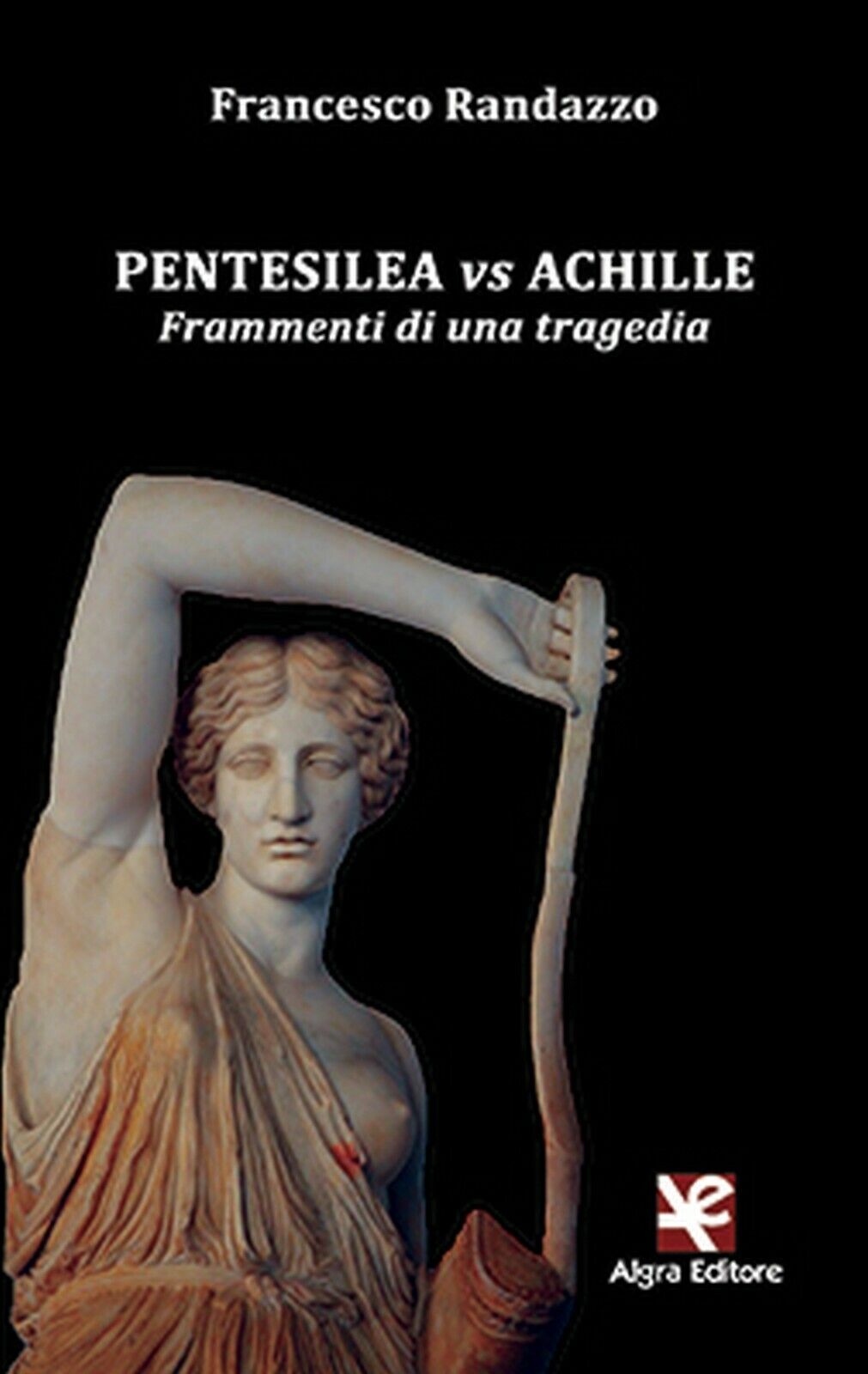 Pentesilea vs Achille  di Francesco Randazzo,  Algra Editore