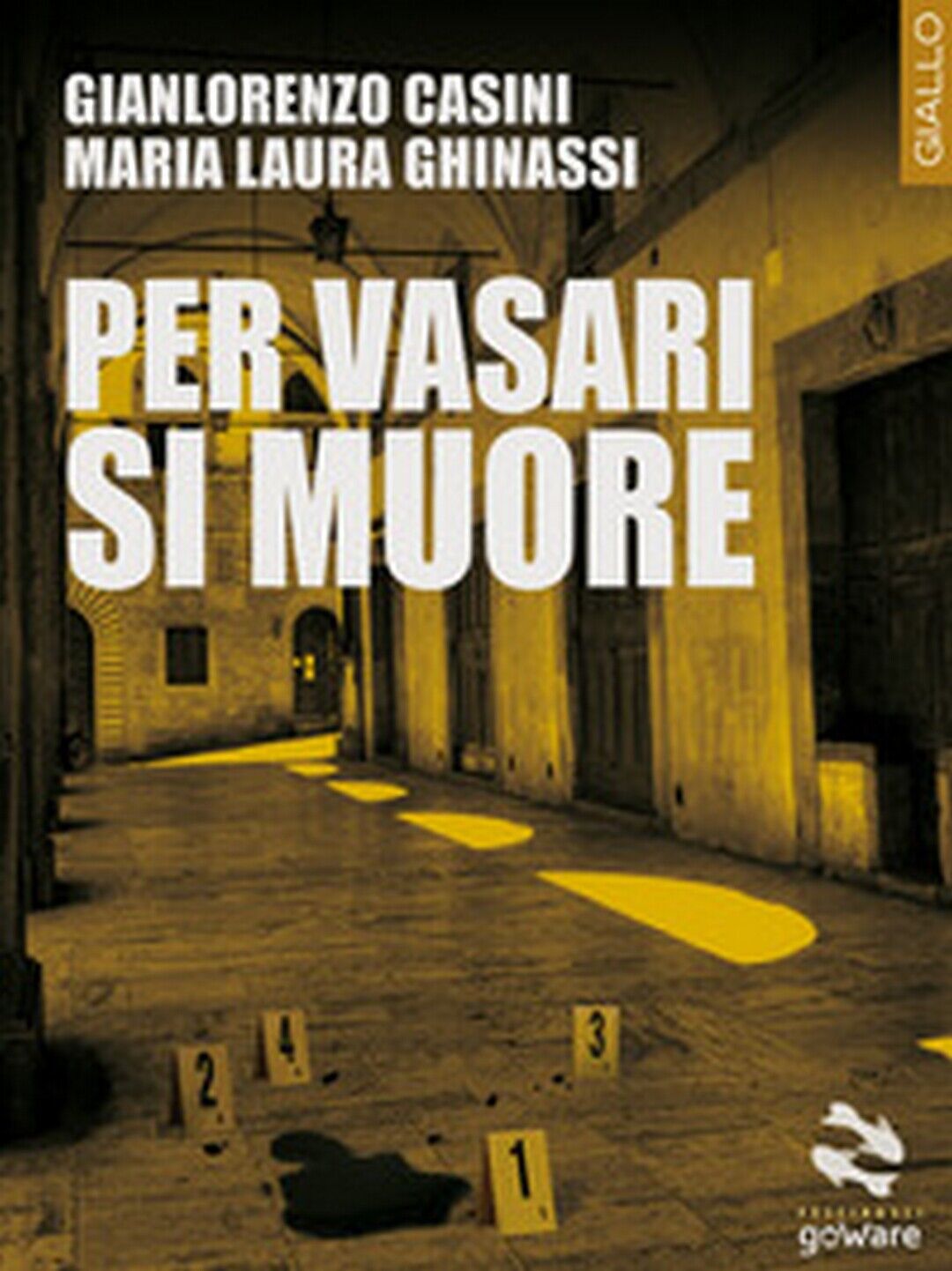 Per Vasari si muore  di Gianlorenzo Casini, Maria Laura Ghinassi,  2018,  Goware