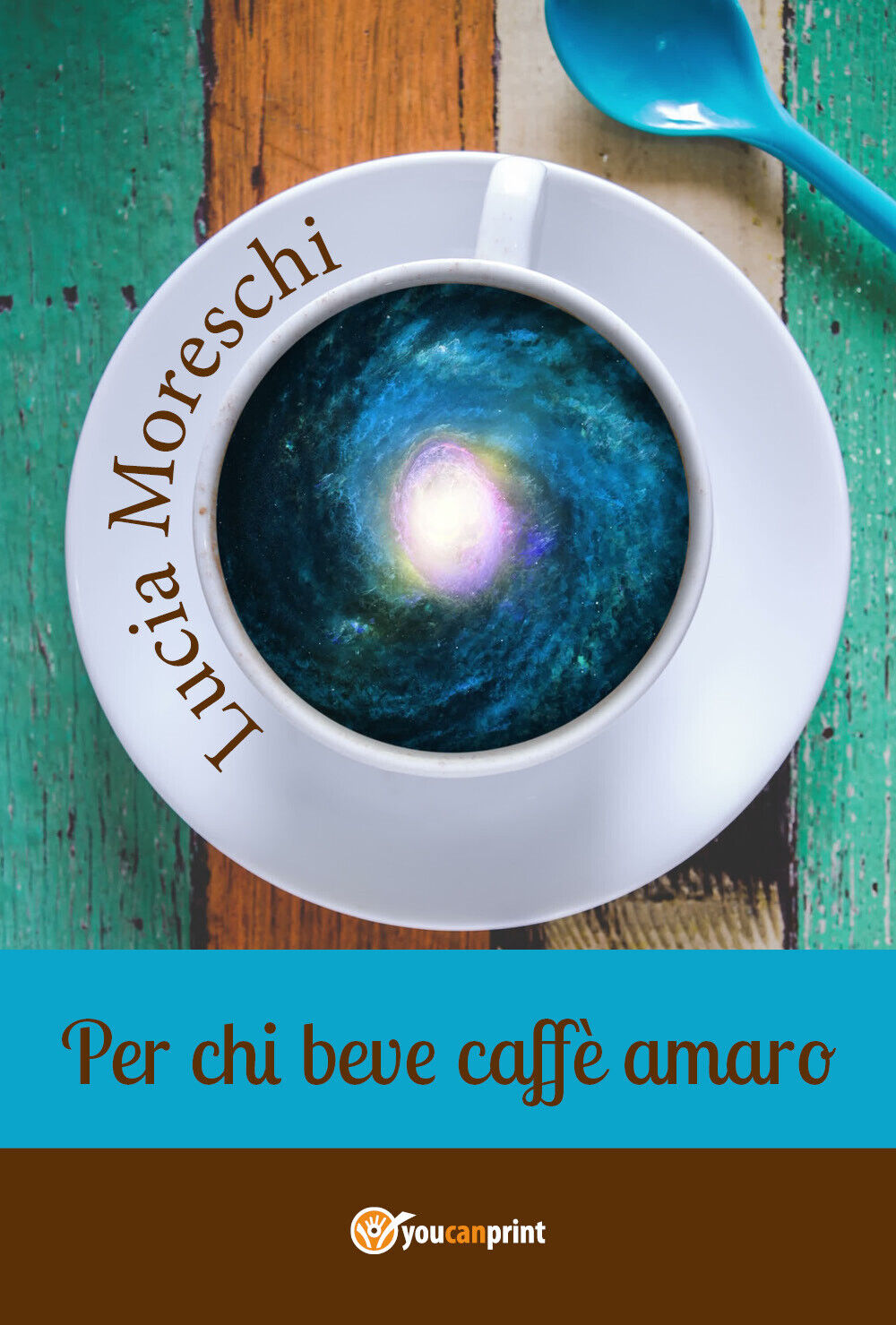Per chi beve caff? amaro,  di Lucia Moreschi,  2018,  Youcanprint