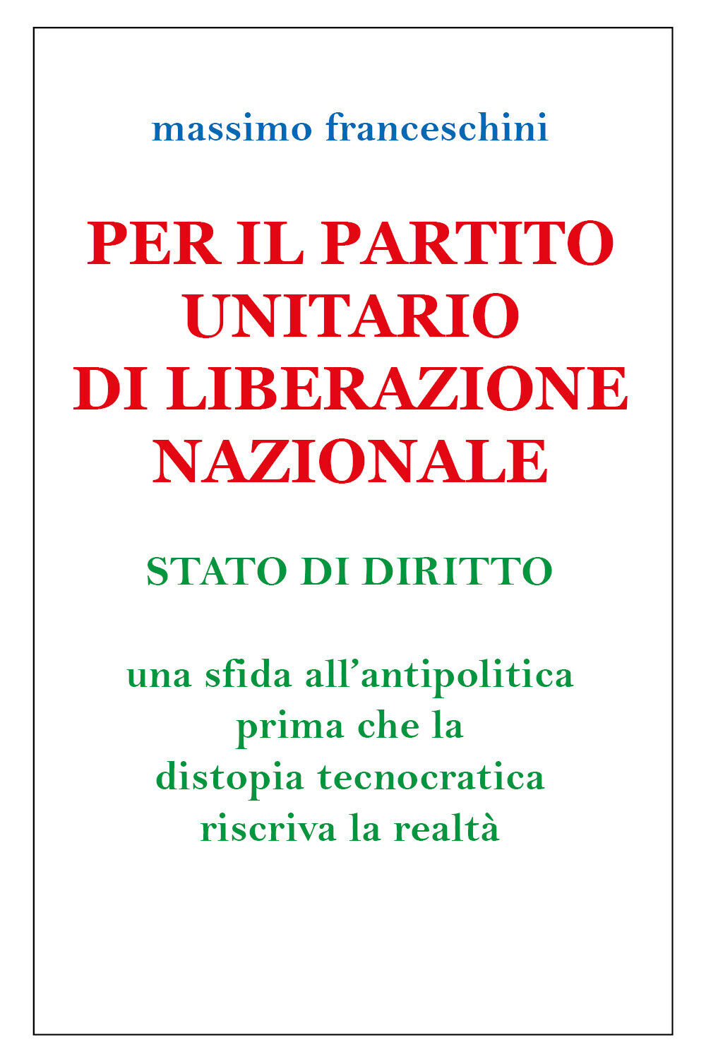 Per il Partito Unitario di Liberazione Nazionale di Massimo Franceschini,  2021,