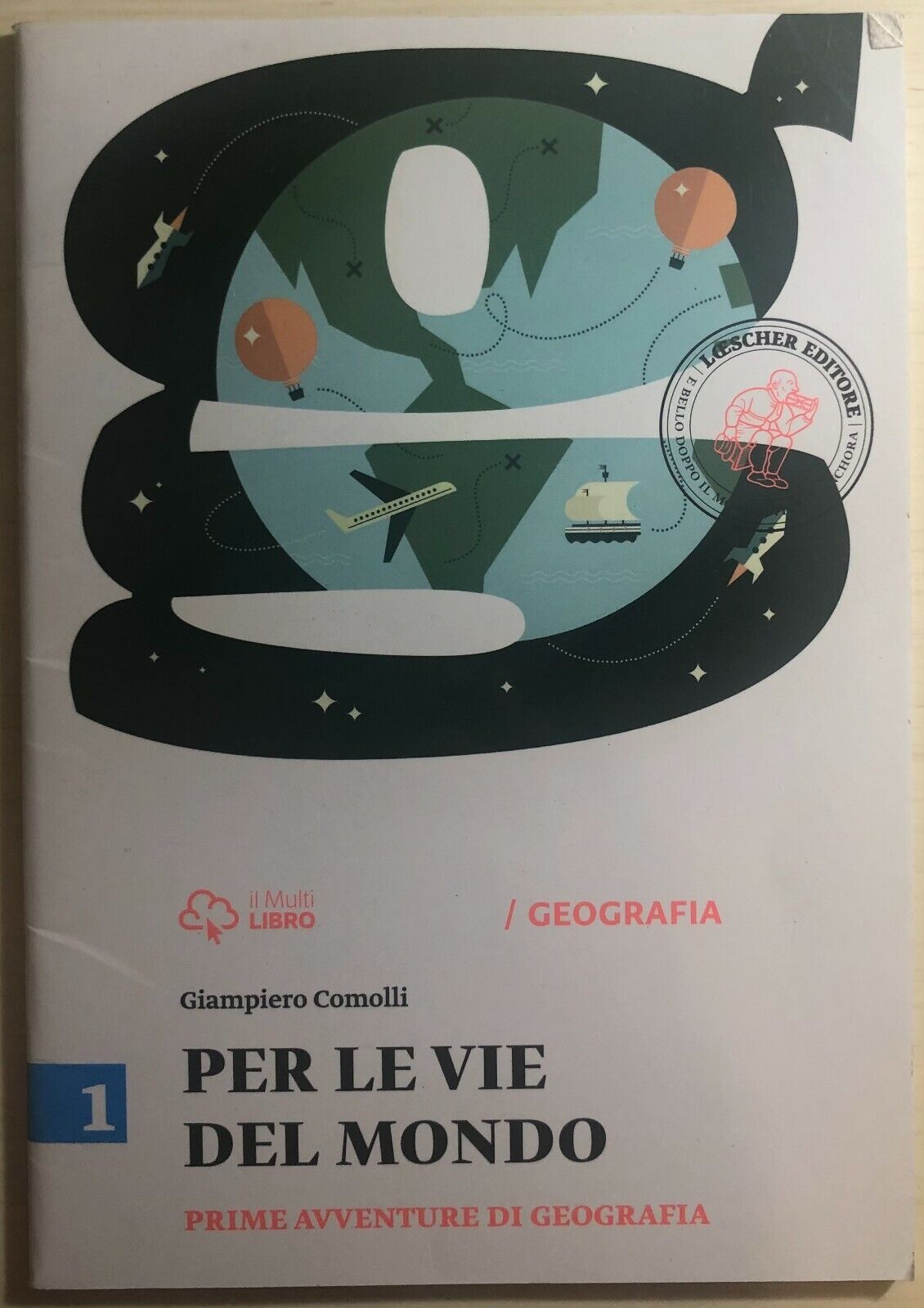 Per le vie del mondo 1 di Giampiero Comolli,  2014,  Loescher Editore
