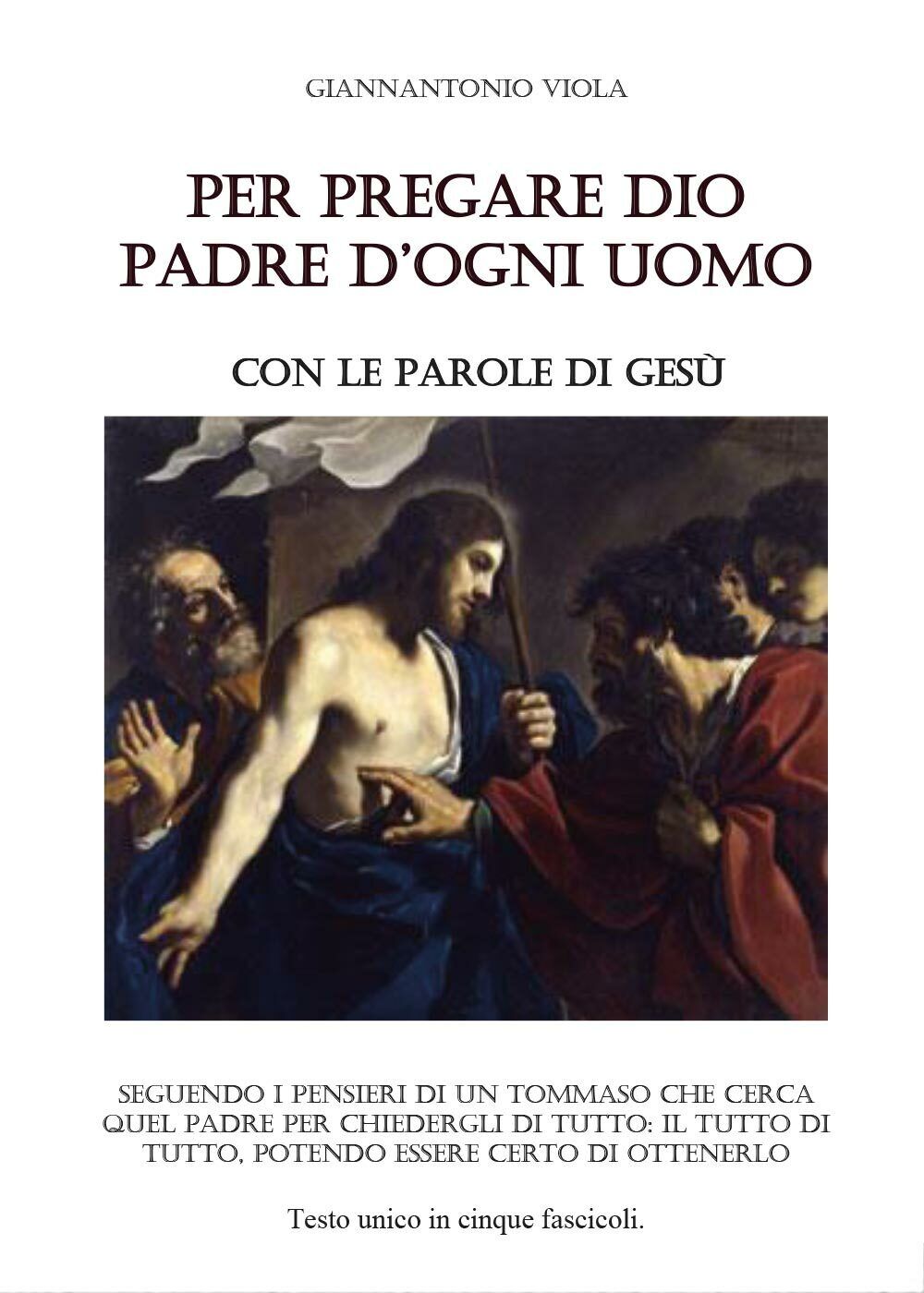 Per pregare Dio - Nuova Edizione  di Giannantonio Viola,  2017,  Youcanprint