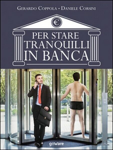 Per stare tranquilli in banca  di Gerardo Coppola, Daniele Corsini,  2017  - ER