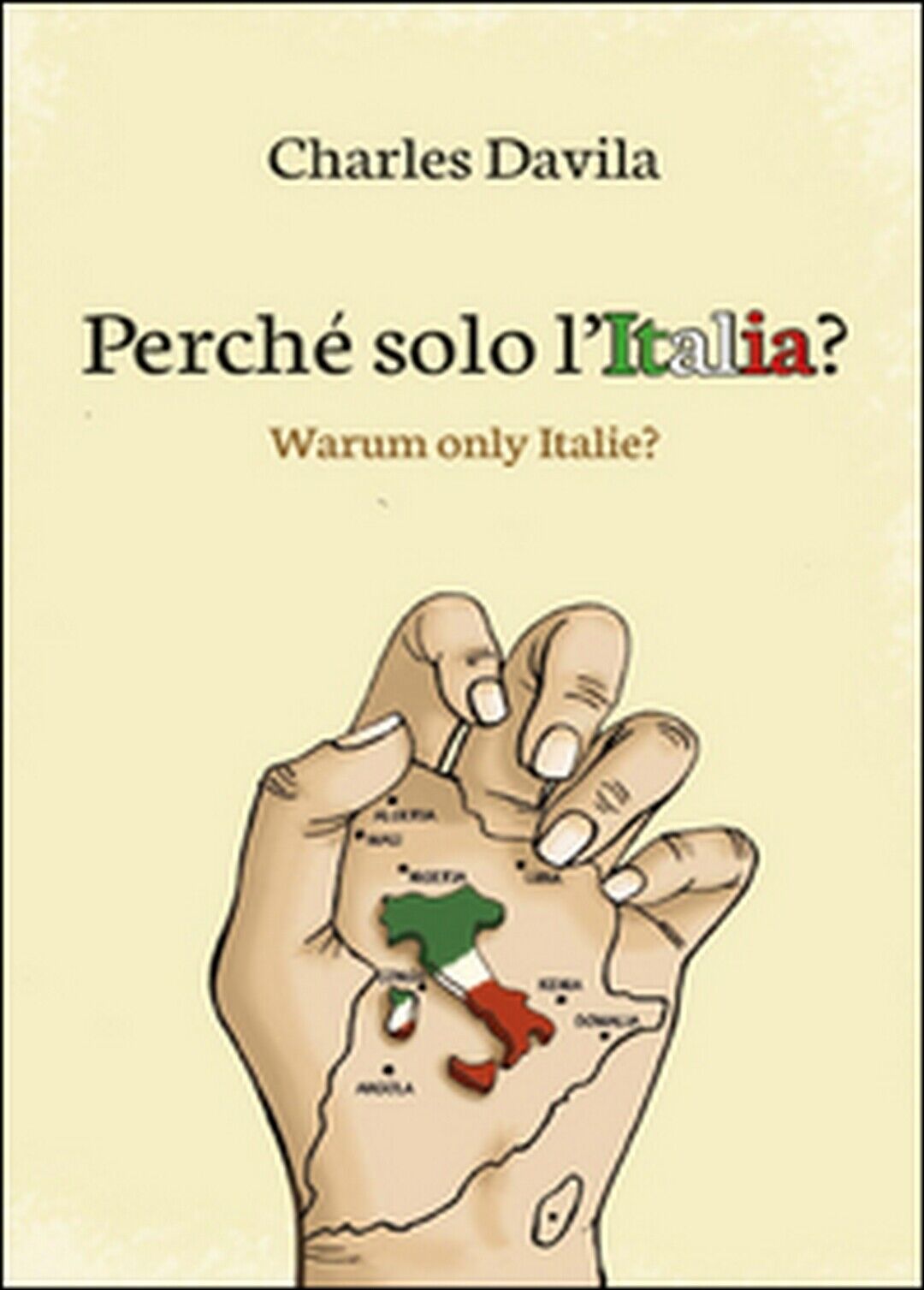 Perch? solo L'Italia?  di Charles Davila,  2015,  Youcanprint