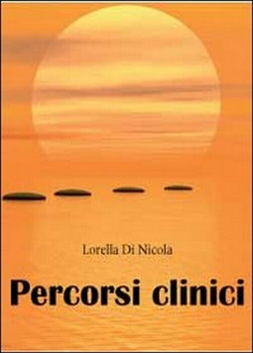 Percorsi clinici - Lorella Di Nicola,  2012,  Youcanprint