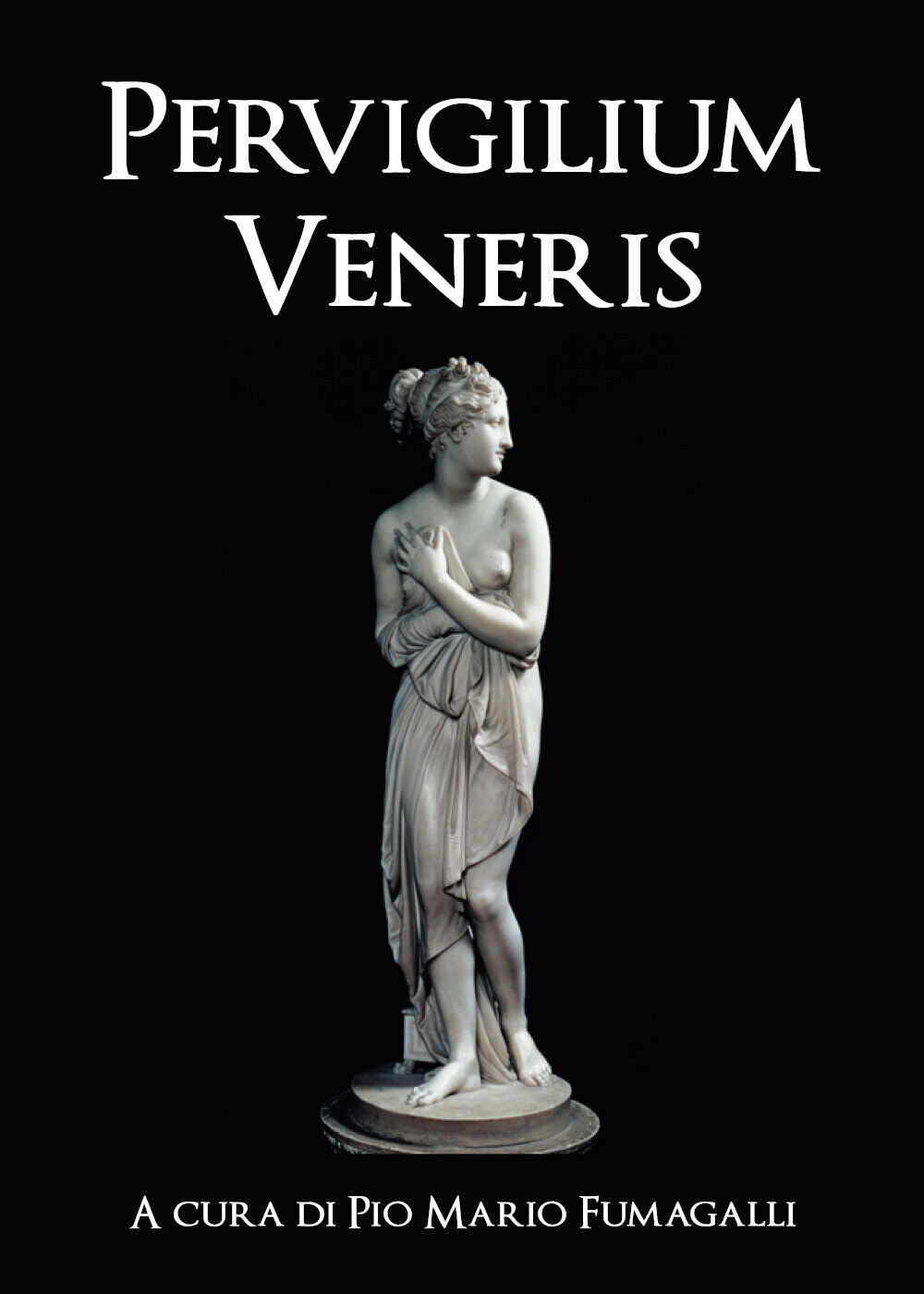 Pervigilium Veneris,  di P. M. Fumagalli,  2018,  Youcanprint