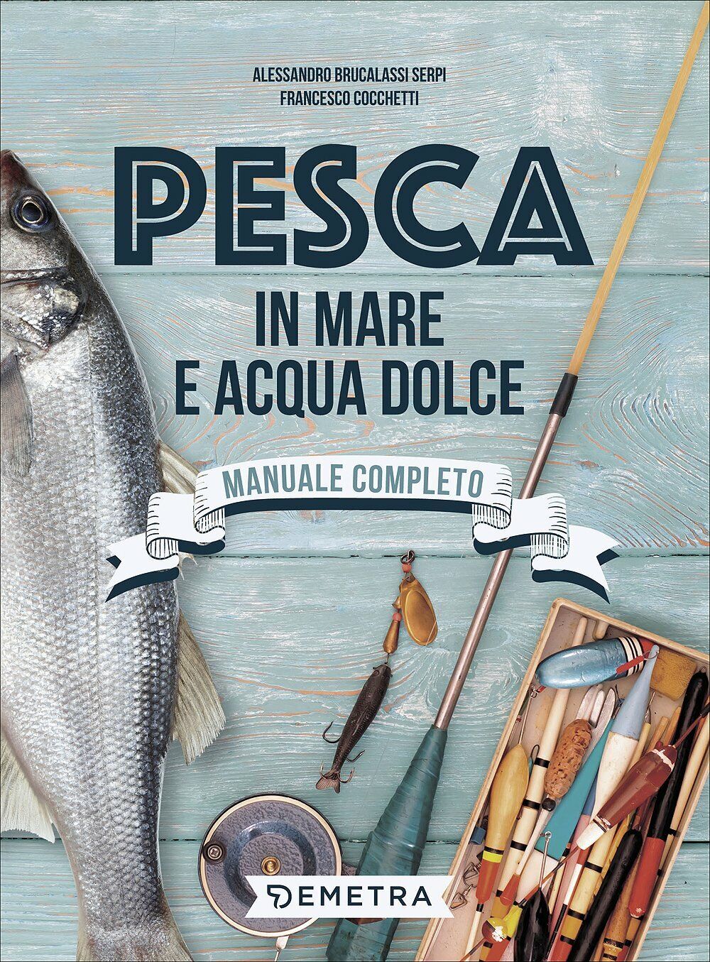 Pesca in mare e acqua dolce - Serpi, Cochetti - Demetra, 2017