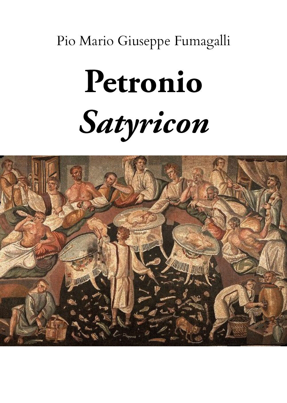 Petronio, Satyricon,  2019,  Pio Mario Giuseppe Fumagalli