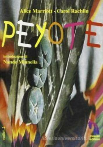Peyote di Alice Marriott, Carol K. Rachlin,  1996,  Massari Editore