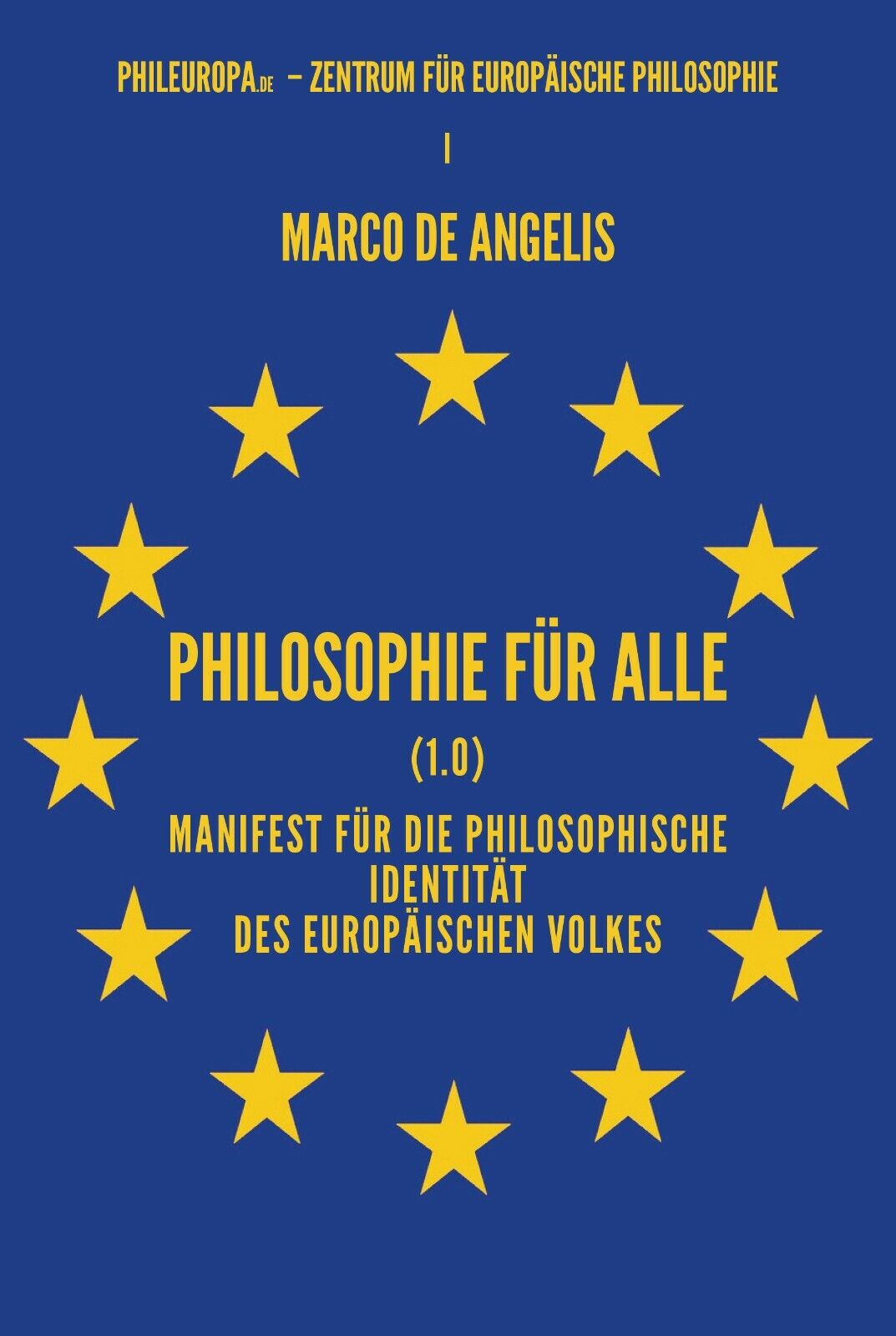 Philosophie f?r alle (1.0). Manifest f?r die philosophische Identit?t des europ?